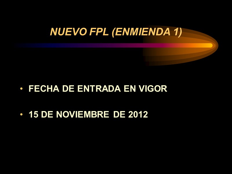 NUEVO FPL (ENMIENDA 1)   FECHA DE ENTRADA EN VIGOR  15 DE